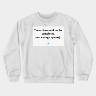 Not enough spoons Crewneck Sweatshirt